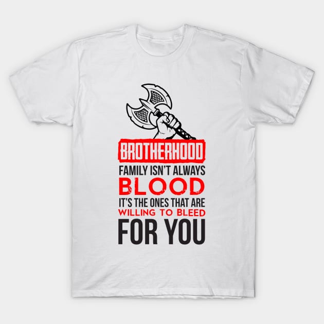 Brotherhood. Family isn't always blood. It's the ones that are willing to bleed for you (red) T-Shirt by nektarinchen